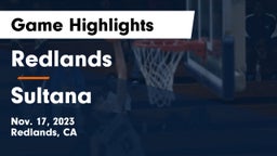 Redlands  vs Sultana  Game Highlights - Nov. 17, 2023