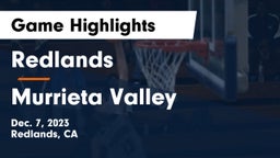 Redlands  vs Murrieta Valley  Game Highlights - Dec. 7, 2023