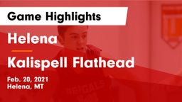 Helena  vs Kalispell Flathead  Game Highlights - Feb. 20, 2021