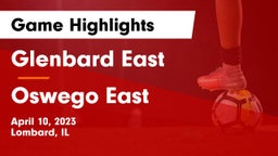 Glenbard East  vs Oswego East  Game Highlights - April 10, 2023