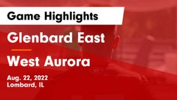 Glenbard East  vs West Aurora  Game Highlights - Aug. 22, 2022