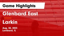 Glenbard East  vs Larkin  Game Highlights - Aug. 30, 2023