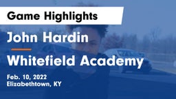 John Hardin  vs Whitefield Academy  Game Highlights - Feb. 10, 2022