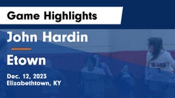 John Hardin  vs Etown Game Highlights - Dec. 12, 2023