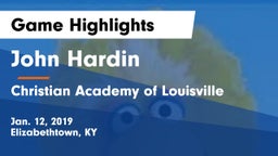 John Hardin  vs Christian Academy of Louisville Game Highlights - Jan. 12, 2019