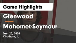 Glenwood  vs Mahomet-Seymour  Game Highlights - Jan. 20, 2024