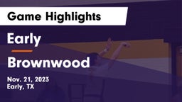 Early  vs Brownwood  Game Highlights - Nov. 21, 2023