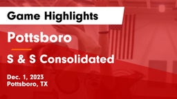 Pottsboro  vs S & S Consolidated  Game Highlights - Dec. 1, 2023