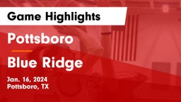 Pottsboro  vs Blue Ridge  Game Highlights - Jan. 16, 2024