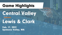 Central Valley  vs Lewis & Clark  Game Highlights - Feb. 17, 2022