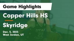 Copper Hills HS vs Skyridge  Game Highlights - Dec. 5, 2023