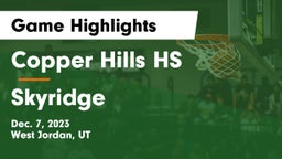 Copper Hills HS vs Skyridge  Game Highlights - Dec. 7, 2023