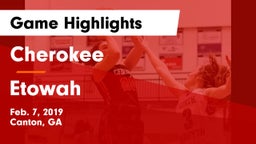 Cherokee  vs Etowah  Game Highlights - Feb. 7, 2019