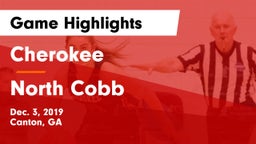 Cherokee  vs North Cobb  Game Highlights - Dec. 3, 2019