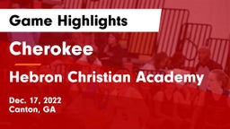 Cherokee  vs Hebron Christian Academy  Game Highlights - Dec. 17, 2022