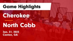 Cherokee  vs North Cobb  Game Highlights - Jan. 31, 2023