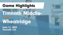 Timnath Middle- vs Wheatridge Game Highlights - June 17, 2023