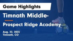 Timnath Middle- vs Prospect Ridge Academy Game Highlights - Aug. 22, 2023