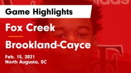 Fox Creek  vs Brookland-Cayce  Game Highlights - Feb. 15, 2021