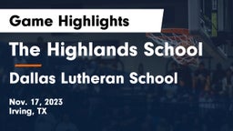 The Highlands School vs Dallas Lutheran School Game Highlights - Nov. 17, 2023