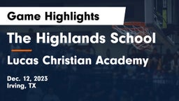 The Highlands School vs Lucas Christian Academy Game Highlights - Dec. 12, 2023