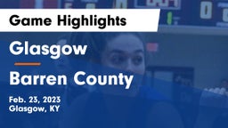 Glasgow  vs Barren County  Game Highlights - Feb. 23, 2023