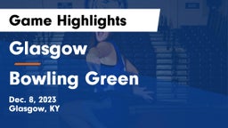 Glasgow  vs Bowling Green  Game Highlights - Dec. 8, 2023