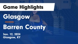 Glasgow  vs Barren County  Game Highlights - Jan. 12, 2024