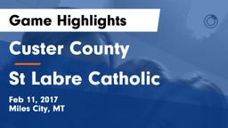 Custer County  vs St Labre Catholic Game Highlights - Feb 11, 2017