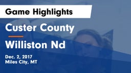 Custer County  vs Williston Nd Game Highlights - Dec. 2, 2017