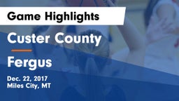 Custer County  vs Fergus  Game Highlights - Dec. 22, 2017