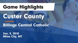 Custer County  vs Billings Central Catholic  Game Highlights - Jan. 5, 2018
