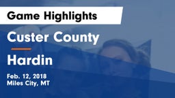 Custer County  vs Hardin  Game Highlights - Feb. 12, 2018