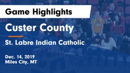 Custer County  vs St. Labre Indian Catholic  Game Highlights - Dec. 14, 2019