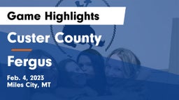 Custer County  vs Fergus  Game Highlights - Feb. 4, 2023