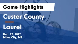 Custer County  vs Laurel  Game Highlights - Dec. 22, 2022