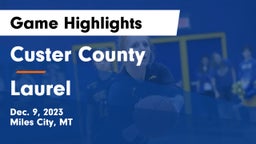 Custer County  vs Laurel  Game Highlights - Dec. 9, 2023