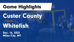 Custer County  vs Whitefish  Game Highlights - Dec. 16, 2023