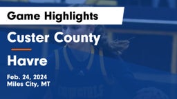 Custer County  vs Havre  Game Highlights - Feb. 24, 2024