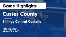 Custer County  vs Billings Central Catholic  Game Highlights - Feb. 23, 2024