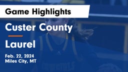 Custer County  vs Laurel  Game Highlights - Feb. 22, 2024