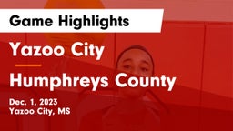 Yazoo City  vs Humphreys County Game Highlights - Dec. 1, 2023