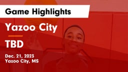 Yazoo City  vs TBD Game Highlights - Dec. 21, 2023