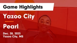 Yazoo City  vs Pearl  Game Highlights - Dec. 28, 2023