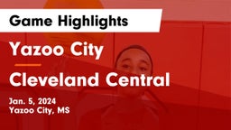 Yazoo City  vs Cleveland Central  Game Highlights - Jan. 5, 2024
