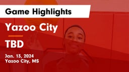 Yazoo City  vs TBD Game Highlights - Jan. 13, 2024