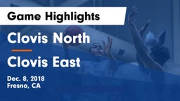 Clovis North  vs Clovis East Game Highlights - Dec. 8, 2018