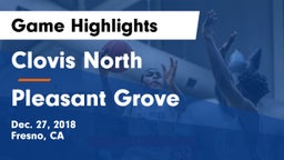 Clovis North  vs Pleasant Grove  Game Highlights - Dec. 27, 2018