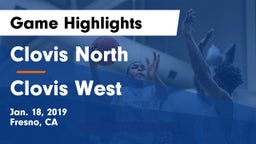 Clovis North  vs Clovis West  Game Highlights - Jan. 18, 2019