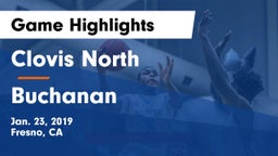 Clovis North  vs Buchanan  Game Highlights - Jan. 23, 2019